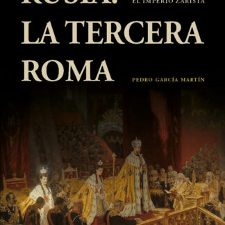 Rusia: la Tercera Roma. Desde el ducado de Moscú hasta el Imperio zarista