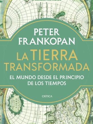 La Tierra transformada.  El mundo desde el principio de los tiempos