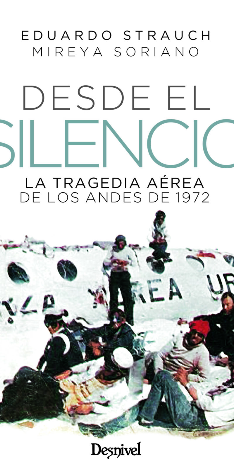 Desde el silencio La tragedia aérea de los Andes de 1972
