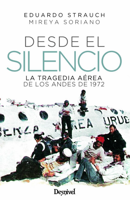 Desde el silencio La tragedia aérea de los Andes de 1972