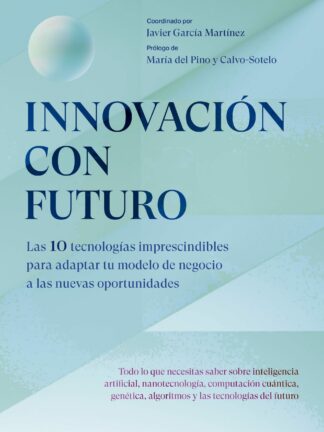 Innovación con futuro. Las 10 tecnologías imprescindibles para adaptar tu modelo de negocio a las nuevas oportunidades