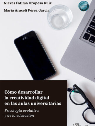 Cómo desarrollar la creatividad digital en las aulas universitarias Psicología evolutiva y de la educación
