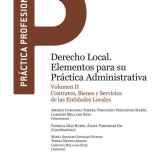 Derecho local. Elementos para su práctica administrativa, Vol. II Contratos, bienes y servicios de las Entidades Locales