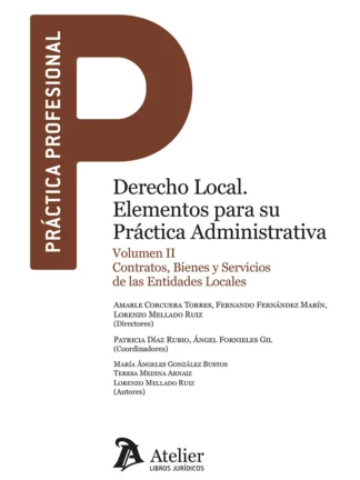 Derecho local. Elementos para su práctica administrativa, Vol. II Contratos, bienes y servicios de las Entidades Locales