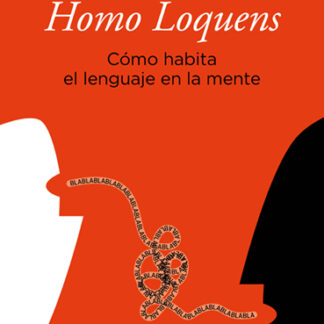 Homo Loquens. Cómo habita el lenguaje en la mente