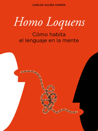 Homo Loquens. Cómo habita el lenguaje en la mente