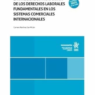 La integración normativa de los Derechos Laborales Fundamentales en los sistemas comerciales internacionales