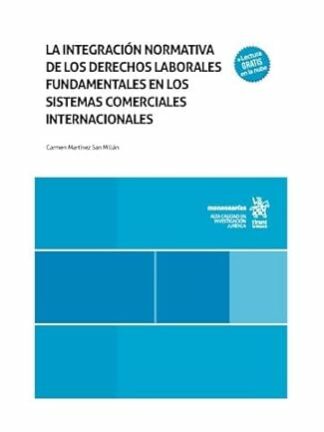La integración normativa de los Derechos Laborales Fundamentales en los sistemas comerciales internacionales