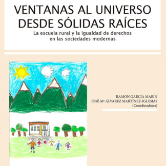 Ventanas al universo desde sólidas raíces La escuela rural y la igualdad de derechos en las sociedad es modernas