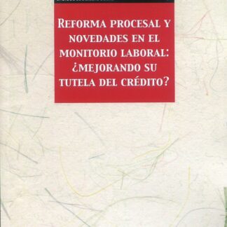 Reforma procesal y novedades en el monitorio laboral: ¿mejorando su tutela del crédito?