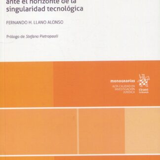 Homo Ex Machina. Ética de la inteligencia artificial y Derecho digital ante el horizonte de la singularidad tecnológica