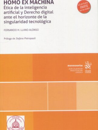 Homo Ex Machina. Ética de la inteligencia artificial y Derecho digital ante el horizonte de la singularidad tecnológica