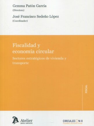 Fiscalidad y economía circular. Sectores estratégicos de vivienda y transporte