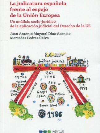 Judicatura española frente al espejo de la Unión Europea. Un análisis socio-jurídico de la aplicación judicial del derecho de la UE