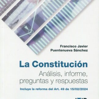 Constitución. Análisis, informe, preguntas y respuestas Incluye la reforma del Art. 49 de 15/02/2024