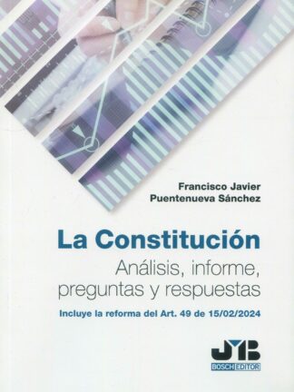 Constitución. Análisis, informe, preguntas y respuestas Incluye la reforma del Art. 49 de 15/02/2024