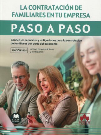 La contratación de familiares en tu empresa. Paso a paso. Conoce los requisitos y obligaciones para la contratación de familiares por parte del autónomo