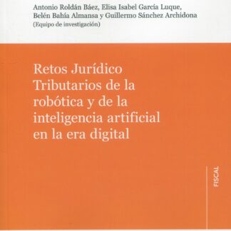 Retos jurídico tributarios de la robótica y de la inteligencia artificial en la era digital