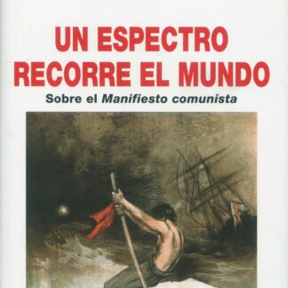 Un espectro recorre el mundo. Sobre el Manifiesto comunista