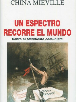 Un espectro recorre el mundo. Sobre el Manifiesto comunista