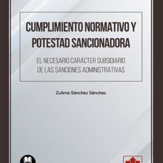 Cumplimiento normativo y potestad sancionadora. El necesario carácter subsidiario de las sanciones administrativas