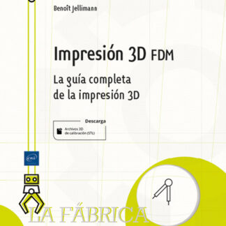 Impresión 3D FDM. La guía completa de la impresión 3D