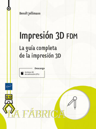 Impresión 3D FDM. La guía completa de la impresión 3D
