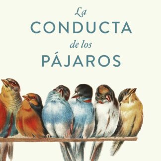La conducta de los pájaros. Una mirada a sus comportamientos más intrigantes