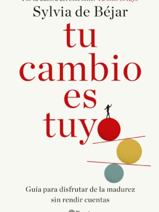 Tu cambio es tuyo. Guía para disfrutar de la madurez sin rendir cuentas