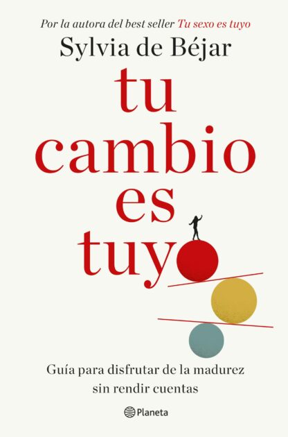 Tu cambio es tuyo. Guía para disfrutar de la madurez sin rendir cuentas