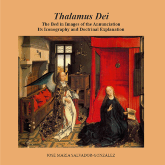 Thalamus Dei. The bed in images of the annunciation.  Its iconography and doctrinal explanation
