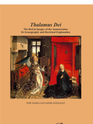 Thalamus Dei. The bed in images of the annunciation.  Its iconography and doctrinal explanation