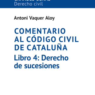 Comentario al código civil de Cataluña. Libro 4: derecho de sucesiones