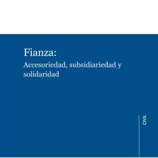 Fianza. Accesoriedad, subsidiariedad y solidaridad