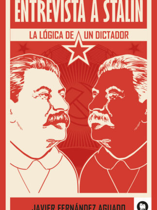 Entrevista a Stalin. La lógica de un dictador