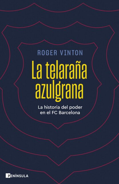 La telaraña azulgrana.  La historia del poder en el FC Barcelona