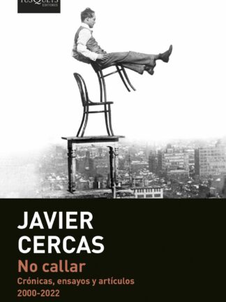 No callar. Crónicas, ensayos y artículos. 2000-2022