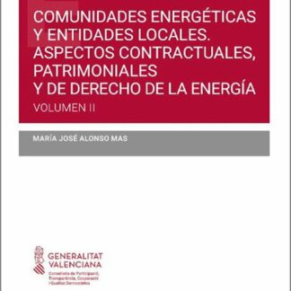 Comunidades energéticas y entes locales: aspectos contractuales, patrimoniales y del derecho de la energía. Volumen II