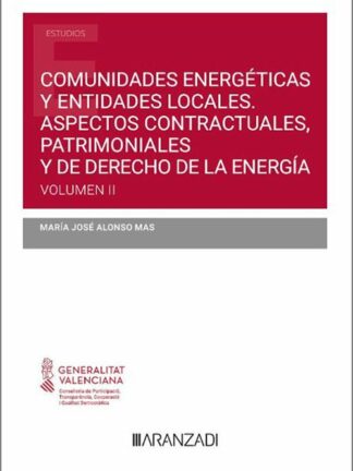 Comunidades energéticas y entes locales: aspectos contractuales, patrimoniales y del derecho de la energía. Volumen II