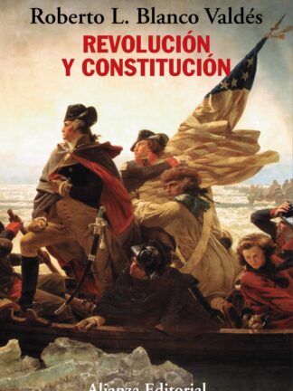 Revolución y constitución.  La lucha por la independencia, los escritos de "El Federalista" y el ejemplo constitucional de los norteamericanos