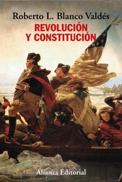 Revolución y constitución.  La lucha por la independencia, los escritos de "El Federalista" y el ejemplo constitucional de los norteamericanos