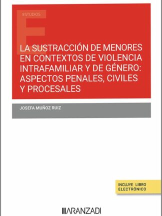 Sustracción de menores en contextos de violencia intrafamiliar y de género: aspectos penales, civiles y procesales