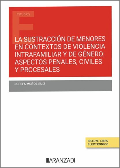 Sustracción de menores en contextos de violencia intrafamiliar y de género: aspectos penales, civiles y procesales
