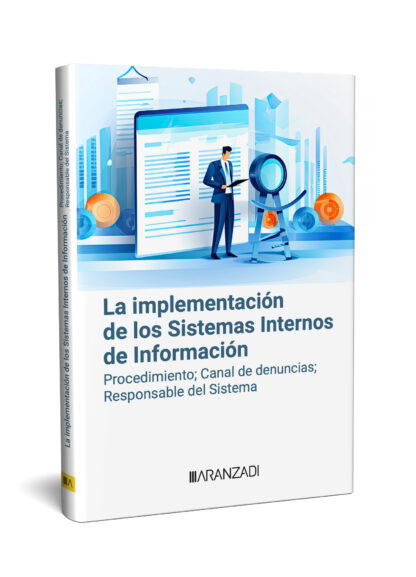 Implementación de los sistemas internos de información. Procedimiento; canal de denuncias, responsable del sistema