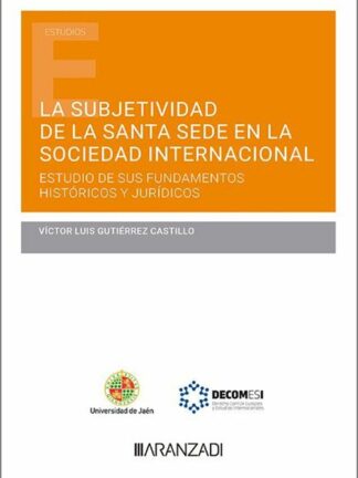 Subjetividad de la Santa sede en la sociedad internacional. Estudio de sus fundamentos históricos y jurídicos