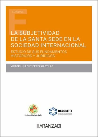 Subjetividad de la Santa sede en la sociedad internacional. Estudio de sus fundamentos históricos y jurídicos
