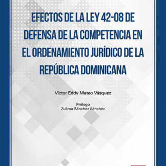 Efectos de la ley 42-08 de defensa de la competencia en el ordenamiento jurídico de la República Dominicana