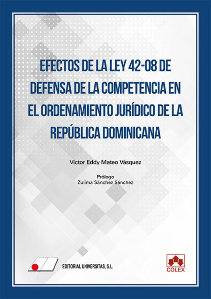 Efectos de la ley 42-08 de defensa de la competencia en el ordenamiento jurídico de la República Dominicana