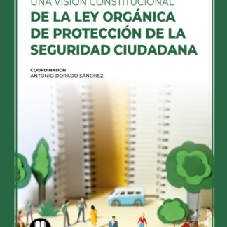 Una visión constitucional de la Ley Orgánica de Protección de la Seguridad Ciudadana