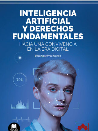 Inteligencia artificial y derechos fundamentales. Hacia una convivencia en la era digital